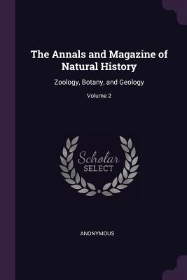 Read Online The Annals and Magazine of Natural History: Zoology, Botany, and Geology; Volume 2 - Anonymous file in PDF