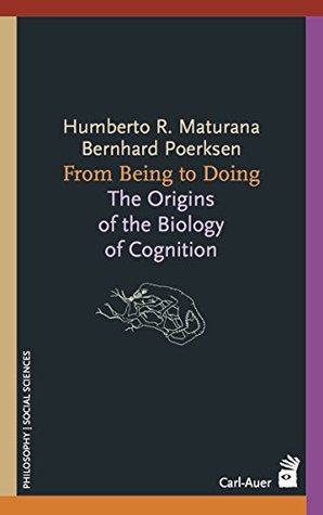 Full Download From Being to Doing: The Origins of the Biology of Cognition - Humberto R. Maturana file in PDF