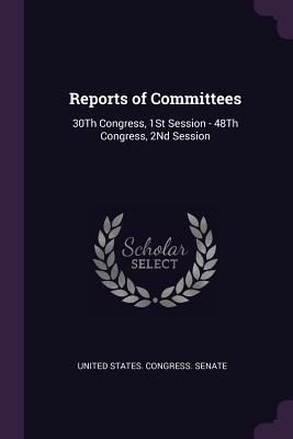 Download Reports of Committees: 30th Congress, 1st Session - 48th Congress, 2nd Session - U.S. Senate | ePub