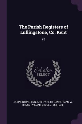Download The Parish Registers of Lullingstone, Co. Kent: 78 - England Lullingstone file in ePub