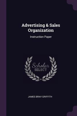 Read Online Advertising & Sales Organization: Instruction Paper - James Bray Griffith | ePub