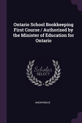 Download Ontario School Bookkeeping First Course / Authorized by the Minister of Education for Ontario - Anonymous file in PDF