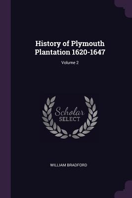 Read Online History of Plymouth Plantation 1620-1647; Volume 2 - William Bradford file in ePub