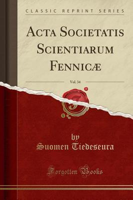 Full Download ACTA Societatis Scientiarum Fennic�, Vol. 34 (Classic Reprint) - Suomen Tiedeseura | PDF
