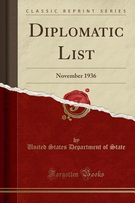 Read Diplomatic List: November 1936 (Classic Reprint) - U.S. Department of State | ePub