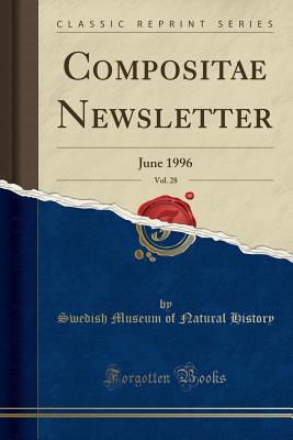 Full Download Compositae Newsletter, Vol. 28: June 1996 (Classic Reprint) - Swedish Museum of Natural History file in PDF