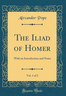 Download The Iliad of Homer, Vol. 1 of 2: With an Introduction and Notes - Homer file in ePub