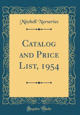 Read Online Catalog and Price List, 1954 (Classic Reprint) - Mitchell Nurseries | PDF