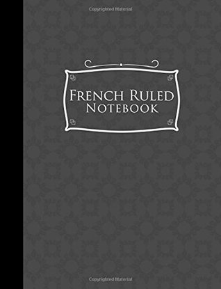 Download French Ruled Notebook: Seyes Grid Paper, Seyes Ruled Paper, Grey Cover, 8.5 x 11, 200 pages - Moito Publishing | PDF