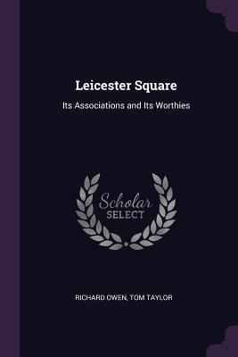 Read Online Leicester Square: Its Associations and Its Worthies - Tom Taylor file in ePub