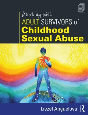 Read Online Working with Adult Survivors of Childhood Sexual Abuse - Liezel Anguelova | ePub