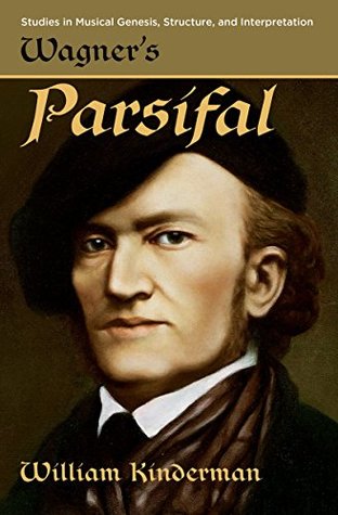 Full Download Wagner's Parsifal (Studies in Musical Genesis, Structure, and Interpretation) - William Kinderman file in PDF