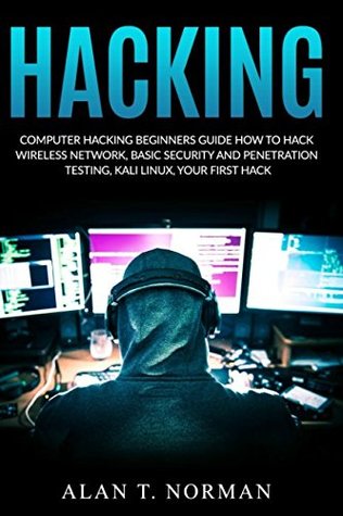 Read Computer Hacking Beginners Guide: How to Hack Wireless Network, Basic Security and Penetration Testing, Kali Linux, Your First Hack - Alan T. Norman | PDF
