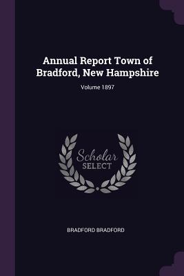 Download Annual Report Town of Bradford, New Hampshire; Volume 1897 - Bradford New Hampshire | ePub