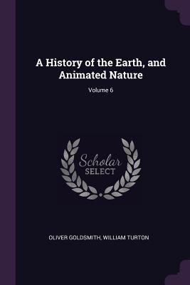 Read A History of the Earth, and Animated Nature; Volume 6 - Oliver Goldsmith file in ePub