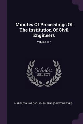 Download Minutes of Proceedings of the Institution of Civil Engineers; Volume 117 - Institution Of Civil Engineers (Great Br | ePub