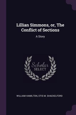 Read Online Lillian Simmons, or, The Conflict of Sections - Otis M. Shackelford file in ePub