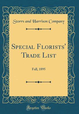Download Special Florists' Trade List: Fall, 1895 (Classic Reprint) - Storrs and Harrison Company | PDF