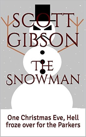Read Online The Snowman: One Christmas Eve, Hell froze over for the Parkers (Terrible Tales Book 29) - Scott Gibson | ePub