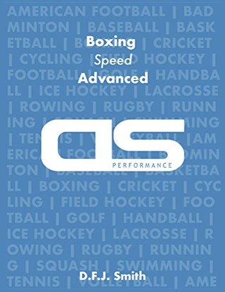 Read DS Performance - Strength & Conditioning Training Program for Boxing, Speed, Advanced - D.F.J. Smith file in PDF