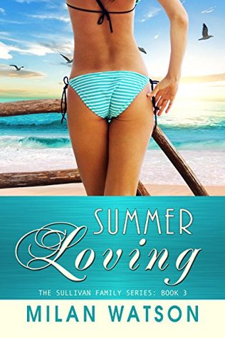 Read Online Summer Loving (Sullivan Family Series Book 3) - Milan Watson | ePub