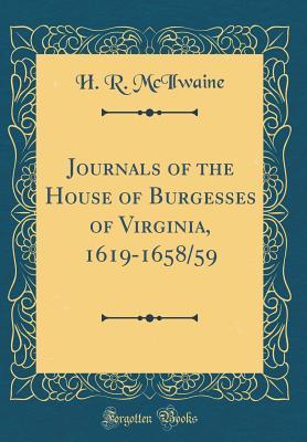 Read Journals of the House of Burgesses of Virginia, 1619-1658/59 (Classic Reprint) - Henry Read McIlwaine file in PDF