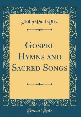Download Gospel Hymns and Sacred Songs (Classic Reprint) - Philip Paul Bliss | PDF