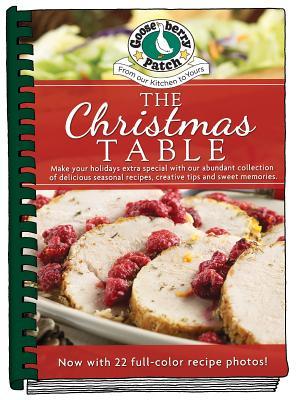 Download The Christmas Table: Make Your Holidays Extra Special with Our Abundant Collection of Delicious Seasonal Recipes, Creative Tips and Sweet Memories - Gooseberry Patch file in PDF