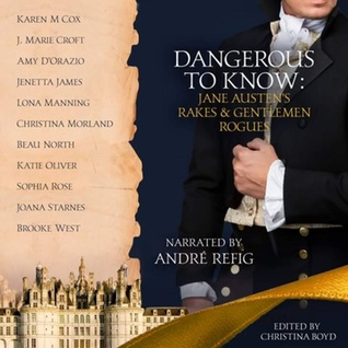 Read Dangerous to Know: Jane Austen's Rakes & Gentlemen Rogues - Christina Boyd | PDF