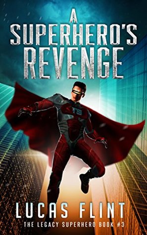 Read A Superhero's Revenge (The Legacy Superhero Book 3) - Lucas Flint file in PDF