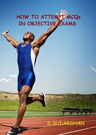 Download How To Attempt MCQs In Objective Exams: Tips and Tricks to Attempt and Solve MCQs - Sudarshan S | ePub
