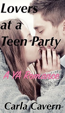 Full Download Lovers at A Teen Party: A Young Adult Romance - Carla Cavern file in ePub