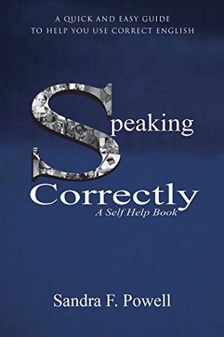 Full Download Speaking Correctly: A Quick and Easy Guide to Help You Use Correct English - Sandra F Powell | PDF