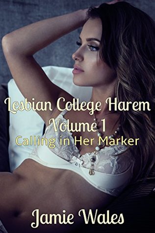 Read Lesbian College Harem Book 1: Calling in Her Marker - Jamie Wales | PDF