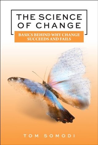 Read Online The Science of Change: Basics Behind Why Change Succeeds and Fails - Tom Somodi file in ePub