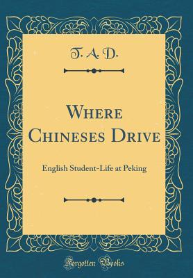 Read Where Chineses Drive: English Student-Life at Peking (Classic Reprint) - William Henry Wilkinson file in ePub