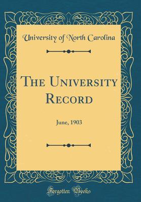 Full Download The University Record: June, 1903 (Classic Reprint) - University of North Carolina | PDF