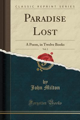 Full Download Paradise Lost, Vol. 2: A Poem, in Twelve Books (Classic Reprint) - John Milton | ePub