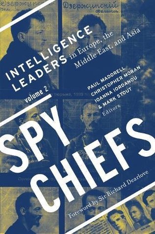 Download Spy Chiefs: Volume 2: Intelligence Leaders in Europe, the Middle East, and Asia - Paul Maddrell | PDF
