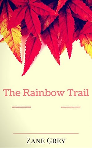 Download The Rainbow Trail: By Zane Grey - Illustrated - Zane Grey file in ePub