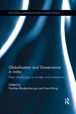 Read Online Globalisation and Governance in India: New Challenges to Society and Institutions - Harihar Bhattacharyya file in PDF