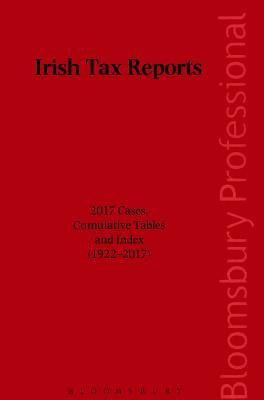 Full Download Irish Tax Reports 2017: 2017 Cases, Cumulative Tables and Index (1922-2017) - Maeve Brennan | ePub
