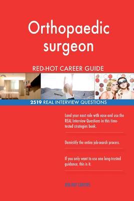Full Download Orthopaedic Surgeon Red-Hot Career Guide; 2519 Real Interview Questions - Red-Hot Careers | ePub