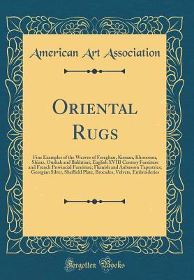 Download Oriental Rugs: Fine Examples of the Weaves of Fereghan, Kirman, Khorassan, Shiraz, Oushak and Bakhtiari; English XVIII Century Furniture and French Provincial Furniture; Flemish and Aubusson Tapestries; Georgian Silver, Sheffield Plate, Brocades, Velvets - American Art Association file in PDF