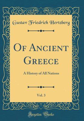 Full Download Of Ancient Greece, Vol. 3: A History of All Nations (Classic Reprint) - Gustav Friedrich Hertzberg file in PDF