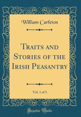 Full Download Traits and Stories of the Irish Peasantry, Vol. 1 of 3 (Classic Reprint) - William Carleton file in ePub