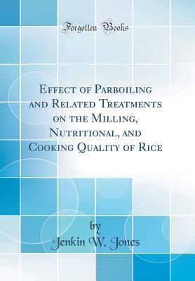 Full Download Effect of Parboiling and Related Treatments on the Milling, Nutritional, and Cooking Quality of Rice (Classic Reprint) - Jenkin W Jones file in ePub