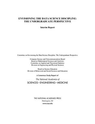 Download Envisioning the Data Science Discipline: The Undergraduate Perspective: Interim Report - The National Academies of Sciences Engineering and Medicine | ePub
