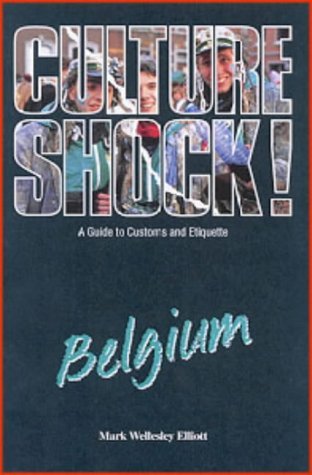 Download Culture Shock! Belgium: A Guide to Customs and Etiquette - Mark Wellesley Elliot file in PDF