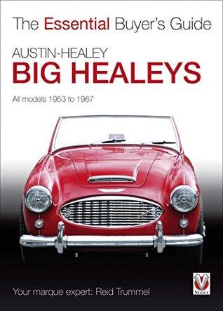 Download Austin-Healey Big Healeys: The Essential Buyer's Guide (Essential Buyer's Guide series) - Reid Trummel | PDF